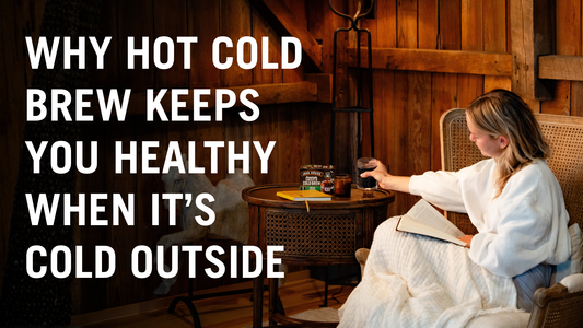 Why Hot Cold Brew Keeps You Healthy When It’s Cold Outside